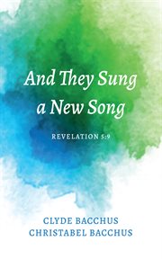 And they sung a new song : Revelation 5:9 cover image