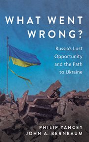 What Went Wrong? : Russia's Lost Opportunity and the Path to Ukraine cover image