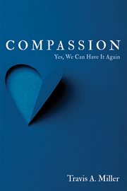 Compassion : Yes, We Can Have It Again cover image