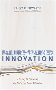 Failure : Sparked Innovation. The Key to Ensuring the Future of Local Churches cover image