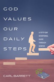 God values our daily steps : A Fifty-Day Devotional Guide through Genesis cover image