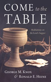 Come to the Table : Meditations on the Lord's Supper cover image