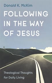 Following in the Way of Jesus : Theological Thoughts for Daily Living cover image