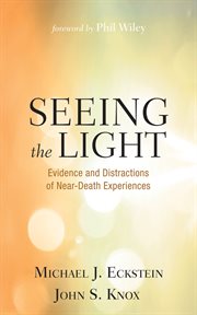 Seeing the light : Evidence and Distractions of Near-Death Experiences cover image