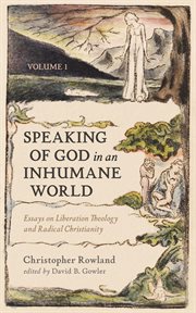 Speaking of God in an Inhumane World, Volume 1 : Essays on Liberation Theology and Radical Christianity cover image