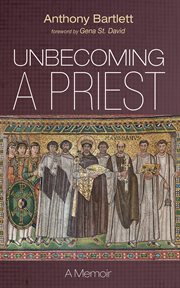 Unbecoming a Priest : A Memoir cover image