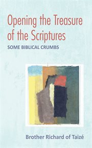 Opening the treasure of the scriptures : Some Biblical Crumbs cover image