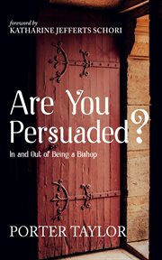 Are you persuaded? : In and Out of Being a Bishop cover image
