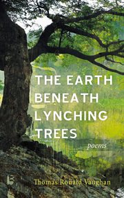 The earth beneath lynching trees cover image