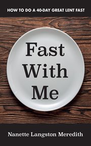 Fast with me : how to do a 40-day great Lent fast cover image