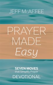 Prayer made easy : Seven Moves that Simplify Prayer: Devotional cover image