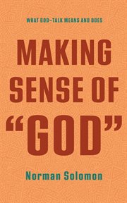 Making Sense of "God" : What God-Talk Means and Does cover image