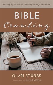 Bible crawling : Finding Joy in God by Journaling through the Psalms cover image
