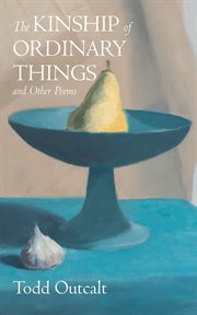 The kinship of ordinary things and other poems cover image