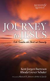 Journey to Jesus : Faith Formation Into Christ And Community cover image