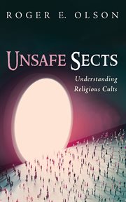 Unsafe Sects : Understanding Religious Cults cover image