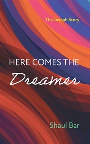 Here Comes the Dreamer : The Joseph Story cover image