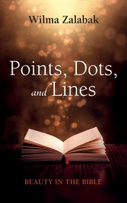Points, dots, and lines : Beauty in the Bible cover image