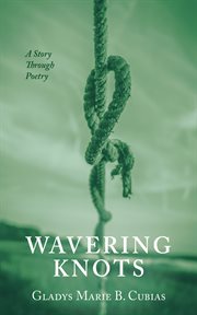 WAVERING KNOTS : A STORY THROUGH POETRY cover image