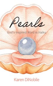 Pearls : God's Inspired Word in Haiku cover image