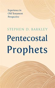 Pentecostal Prophets : Experience in Old Testament Perspective cover image