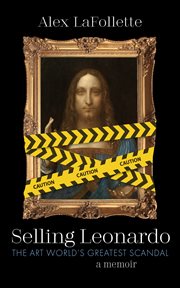 Selling leonardo : The Art World's Greatest Scandal: A Memoir cover image