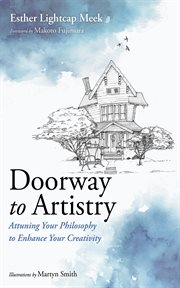 Doorway to Artistry : Attuning Your Philosophy to Enhance Your Creativity cover image