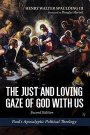 The Just and Loving Gaze of God With Us : Paul's Apocalyptic Political Theology cover image