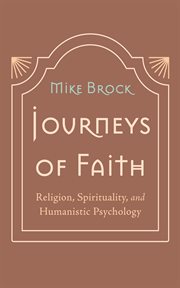 Journeys of Faith : Religion, Spirituality, and Humanistic Psychology cover image