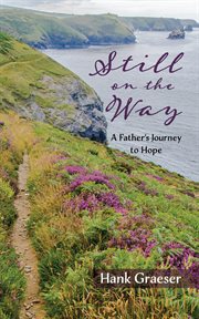 Still on the Way : A Father's Journey to Hope cover image