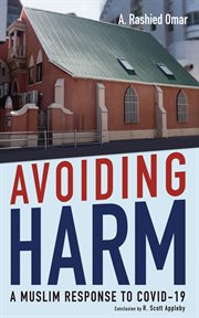 Avoiding harm : a Muslim response to COVID-19 cover image