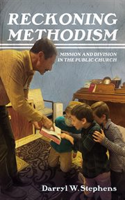 Reckoning Methodism : Mission and Division in the Public Church cover image