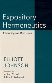 Expository Hermeneutics : Advancing the Discussion cover image