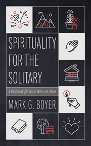 Spirituality for the Solitary : A Handbook for Those Who Live Alone cover image