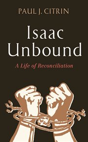 Isaac Unbound : A Life of Reconciliation cover image