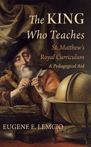 The King Who Teaches : St. Matthew's Royal Curriculum. A Pedagogical Aid cover image