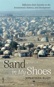 Sand in My Shoes : Reflections from Somalia on the Environment, Violence, and Development cover image