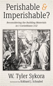 Perishable and Imperishable? : Reconsidering the Building Materials in 1 Corinthians 3:12 cover image