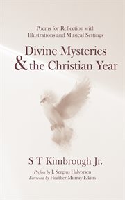 Divine Mysteries and the Christian Year : Poems for Reflection with Illustrations and Musical Settings cover image