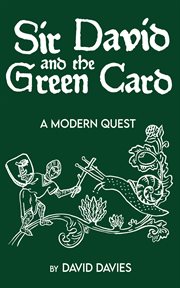 Sir David and the Green Card : A Modern Quest cover image