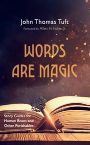 Words are magic : story guides for human beans and other perishables cover image