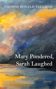 Mary Pondered, Sarah Laughed : Poems cover image