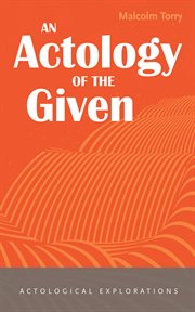 An actology of the given : actological explorations cover image