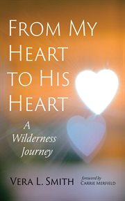 From My Heart to His Heart : A Wilderness Journey cover image
