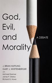 God, Evil, and Morality : A Debate cover image