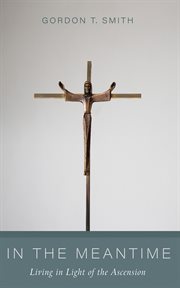 In the Meantime : Living In Light Of The Ascension cover image