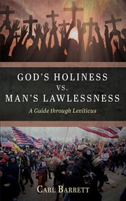 God's Holiness vs. Man's Lawlessness : A Guide through Leviticus. Monday Blues to Sunday Pews cover image