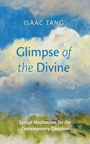 Glimpse of the Divine : Lyrical Meditations for the Contemporary Christian cover image