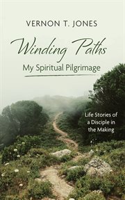 Winding Paths-My Spiritual Pilgrimage : Life Stories of a Disciple in the Making cover image