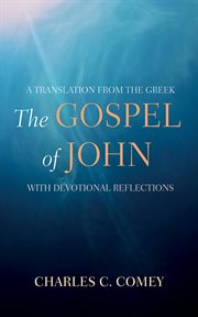 The Gospel of John : A Translation from the Greek, with Devotional Reflections cover image